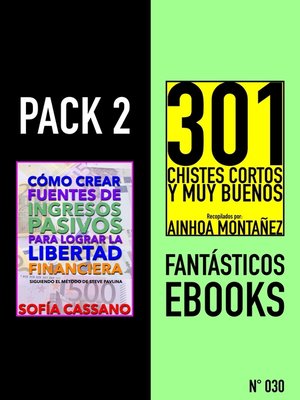 cover image of Pack 2 Fantásticos ebooks, nº030. Cómo crear fuentes de ingresos pasivos para lograr la libertad financiera & 301 Chistes Cortos y Muy Buenos
